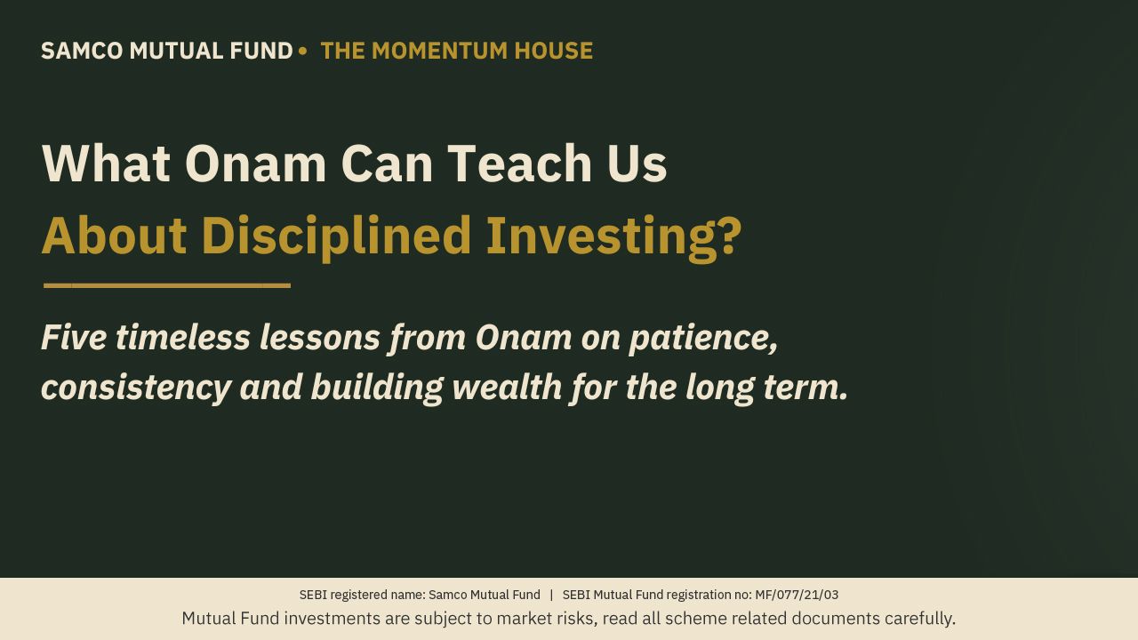 What Onam Can Teach Us about Disciplined Investing ?