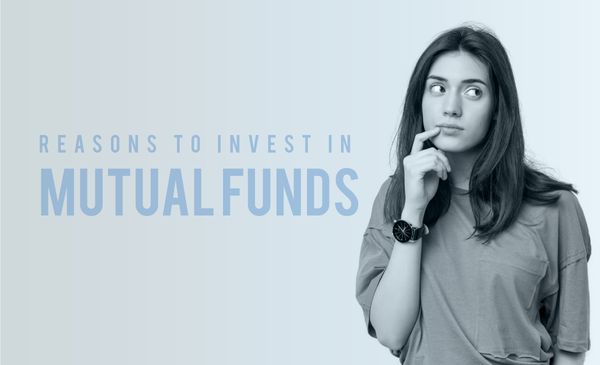 Reasons to Invest in Mutual Funds