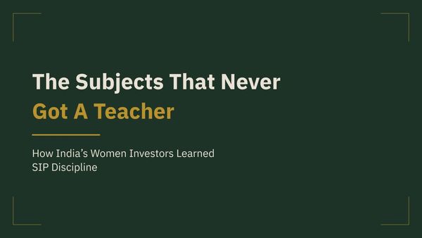 The Subjects Never Taught: How India’s Women Investors Learned SIP Discipline