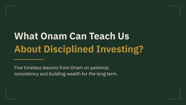 What Onam Can Teach Us about Disciplined Investing ?